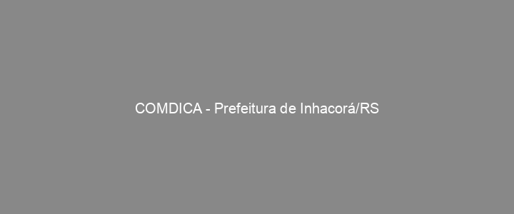Provas Anteriores COMDICA - Prefeitura de Inhacorá/RS